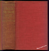 America's 93 Greatest Living Authors Present This is My Best: Over 150 Self-Chosen and Complete Masterpieces, Together with Their Reasons for Their Selections