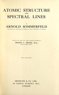 Atomic structure and spectral lines. Translated from the third German edition by Henry L. Brose