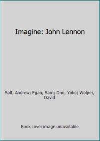 Imagine: John Lennon by Solt, Andrew; Egan, Sam; Ono, Yoko; Wolper, David - 1989