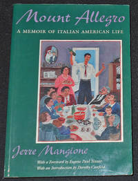 Mount Allegro: A Memoir of Italian American Life; Jerre Mangione; Foreword by Eugene Paul Nassar; Introduction by Dorothy Canfield