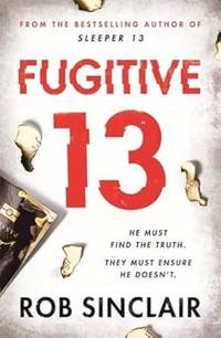 Fugitive 13: The second action-packed, thrilling instalment of the best-selling, gripping series...