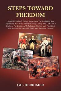 STEPS TOWARD FREEDOM: Sequel To Author's Trilogy Saga About The Settlement And Defense Of New...