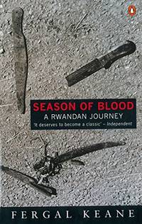 Season of Blood A Rwandan Journey
