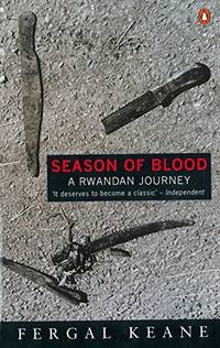 Season of Blood A Rwandan Journey by Fergal Keane - September 1, 1997