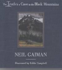 The Truth is a Cave in the Black Mountains: A Tale of Travel and Darkness  with Pictures of All Kinds by Gaiman, Neil; Campbell, Eddie (Illus) - 2015