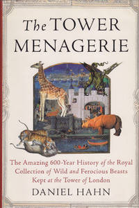 cover of The Tower Menagerie: The Amazing 600-Year History of the Royal Collection of Wild and Ferocious Beasts Kept at the Tower of London