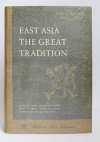 East Asia: The Great Tradition A History of East Asian Civilization Vol One