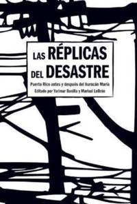 Las Réplicas del Desastre : Puerto Rico antes y después del huracán María