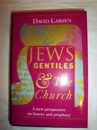 Jews, Gentiles, and the Church: A New Perspective on History and Prophecy