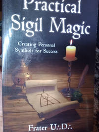 Practical Sigil Magic: Creating Personal Symbols for Success