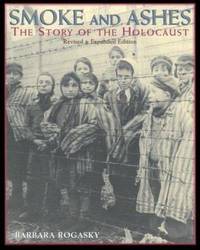 Smoke and Ashes: the Story of the Holocaust : The Story of the Holocaust