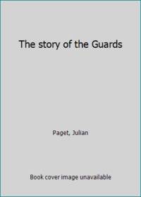 The story of the Guards by Paget, Julian - 1976