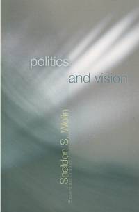 Politics and Vision: Continuity and Innovation in Western Political Thought (Expanded Edition)