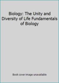 Biology: The Unity and Diversity of Life Fundamentals of Biology by Starr - 1993