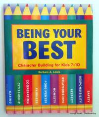 Being Your Best: Character Building for Kids 7-10 by Barbara A. Lewis - Paperback - 1999 - from ThatBookGuy (SKU: 069316)