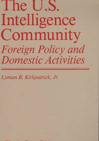 THE U.S. INTELLIGENCE COMMUNITY: Foreign Policy and Domestic Activities