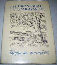 The Cranesbill Caravan: An Idyll in Upper Wensleydale by Dorothy Una Ratcliffe - Hardcover - 1961 - from Easy Chair Books (SKU: 153384)