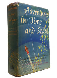 ADVENTURES IN TIME AND SPACE by Raymond J. Healy, J. Francis McComas - 1946