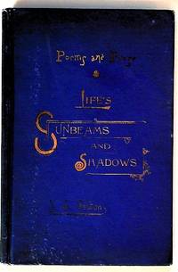 Life's Sunbeams and Shadows. Poems and Prose with Appendix