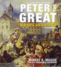 Peter the Great: His Life and World by Robert K. Massie - 2012-04-06