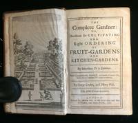 The Complete Gard'ner or Directions for Cultivating and Right Ordering of Fruit-Gardens and Kitchen-Gardens . now completeley abridg'd and made of more life with very considerable improvements