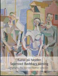 Kunst på høyden. Sejersted Bødtkers samling. Highlights. The Sejersted Bødtker collection....