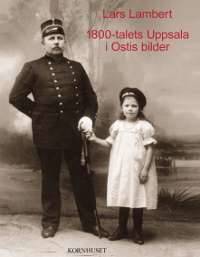 1800-talets Uppsala i Ostis bilder.