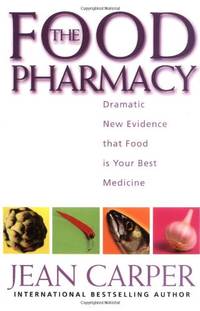 The Food Pharmacy: Dramatic Evidence That Food Is Your Best Medicine: Dramatic New Evidence That...