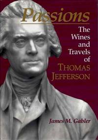 PASSIONS; The Wines and Travels of Thomas Jefferson