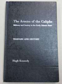image of The Armies of the Caliphs; Military and Society in the Early Islamic State