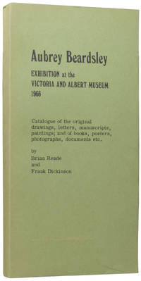 Aubrey Beardsley: Exhibition at the Victoria and Albert Museum 1966. Catalogue of the original drawings, letters, manuscripts, paintings; and of books, posters, photographs, documents etc.