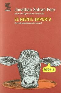 Se niente importa. Perché mangiamo gli animali?