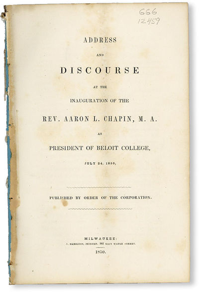 Address and Discourse at the Inauguration of the Rev. Aaron L. Chapin, M.A. as President of Beloit College, July 24, 1850