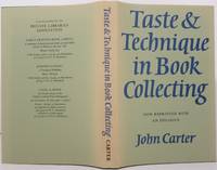 TASTE AND TECHNIQUE IN BOOK COLLECTING by Carter, John - 1977