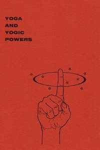 Yoga and Yogic Powers: Principles of Releasing Mental Powers