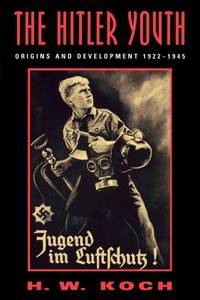 The Hitler Youth : Origins and Development 1922-1945