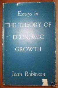 ESSAYS IN THEORY OF ECONOMIC GROWTH by Robinson, Joan - 1968