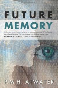 Future Memory by P.M.H. Atwater