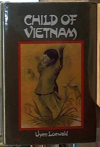 Child of Vietnam by Loewald, Uyen - 1987