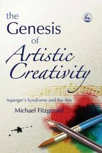 The Genesis of Artistic Creativity: Asperger's Syndrome and the Arts