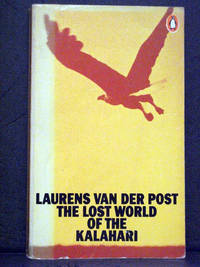 The Lost World of the Kalahari by Laurens Van der Post - 1973