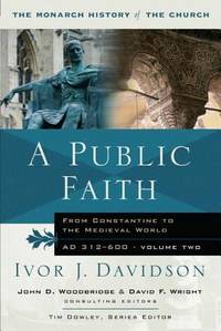 Public Faith : From Constantine to the Medieval World Ad 312-600