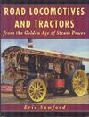Road Locomotive and Tractors from the Golden Age of Steam Power.