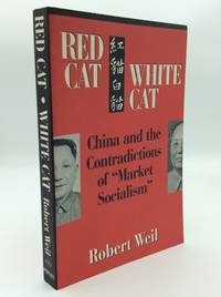 RED CAT, WHITE CAT: China and the Contradictions of "Market Socialism
