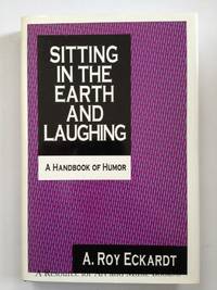 Sitting in the Earth and Laughing: A Handbook of Humor