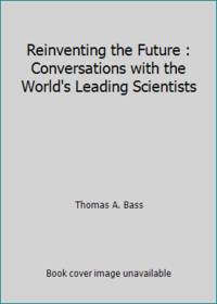 cover of Reinventing the Future : Conversations with the World's Leading Scientists