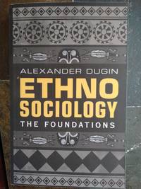 Ethnosociology: The Foundations by Alexander Dugin - 2019