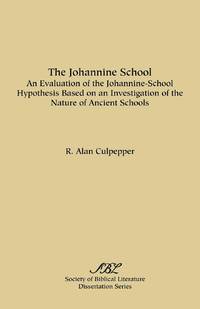 The Johannine School: An Evaluation of the Johannine-School Hypothesis Based on an Investigation...