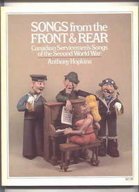 SONGS FROM THE FRONT &amp; REAR:  CANADIAN SERVICEMEN&#039;S SONGS OF THE SECOND WORLD WAR. de Hopkins, Anthony - 1979