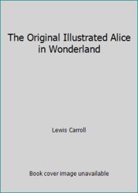 The Original Illustrated Alice in Wonderland
